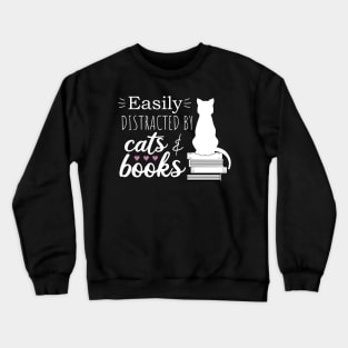 Easily Distracted by Cats and Books Crewneck Sweatshirt